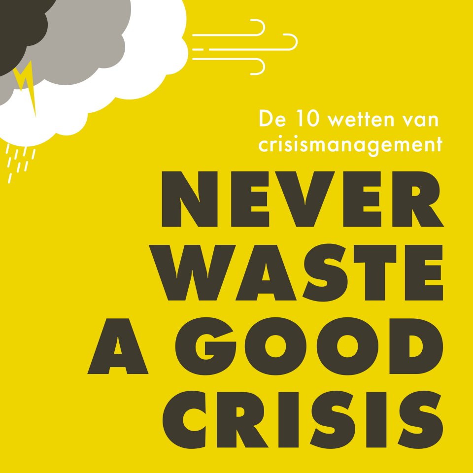 Omslagfoto van Never waste a good crisis: crisismanagement