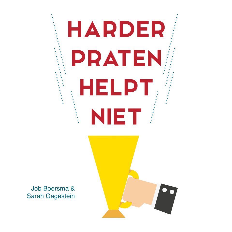 Omslagfoto van Harder praten helpt niet: zeven ongehoord goede strategieën om wél te overtuigen